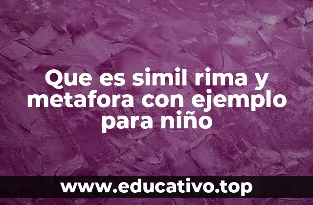 Que es simil rima y metafora con ejemplo para niño