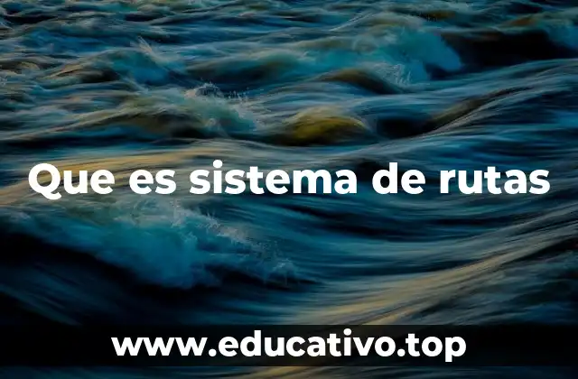 La importancia de los sistemas de rutas en la movilidad urbana