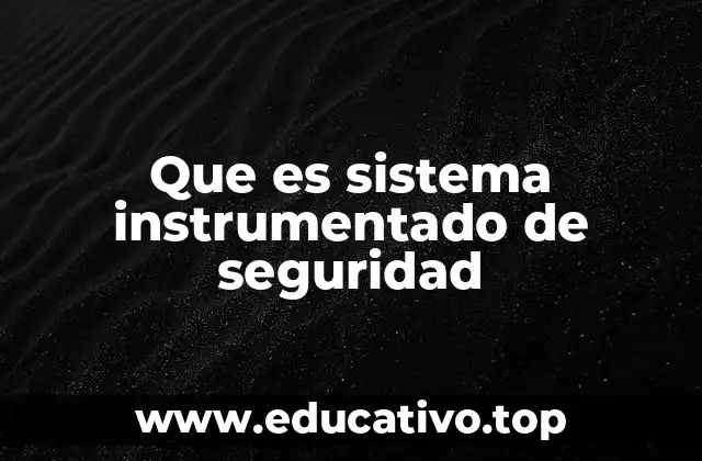 Que es sistema instrumentado de seguridad