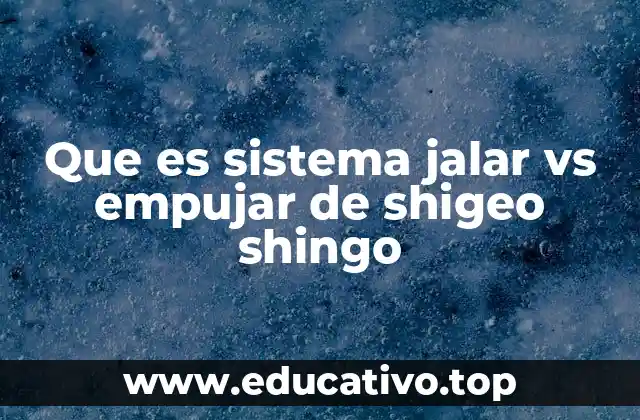Diferencias entre sistemas de producción tradicionales y el sistema pull