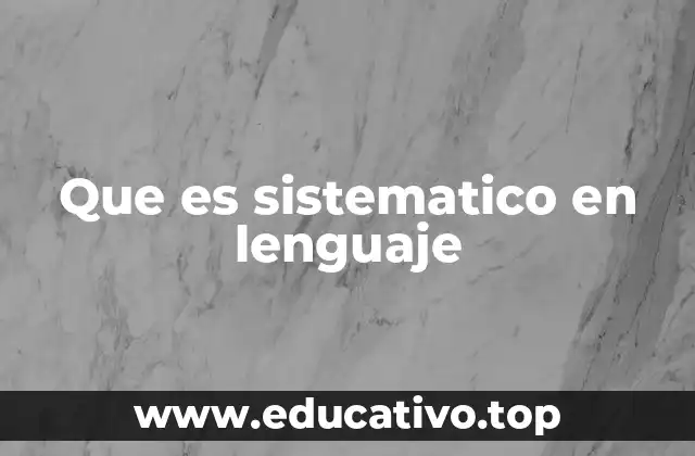 Que es sistematico en lenguaje
