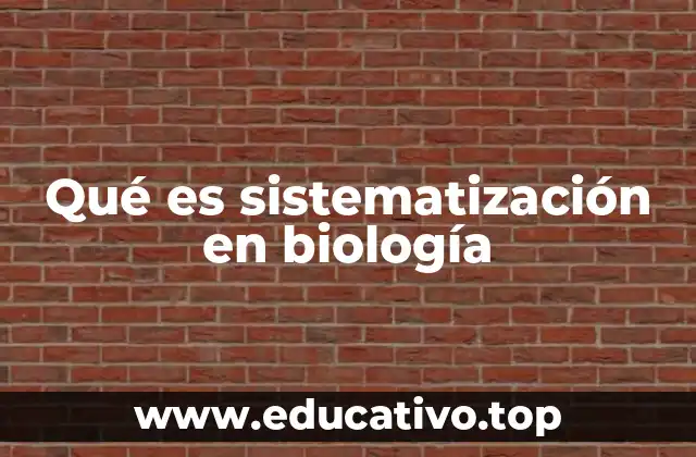 Qué es sistematización en biología