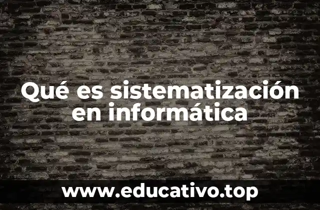 La importancia de la sistematización en el desarrollo tecnológico