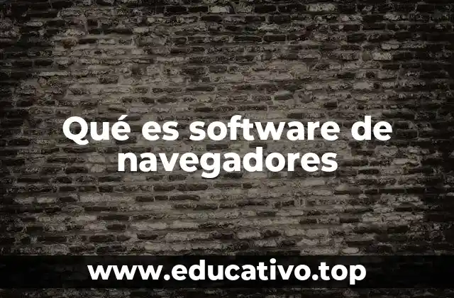 Qué es software de navegadores