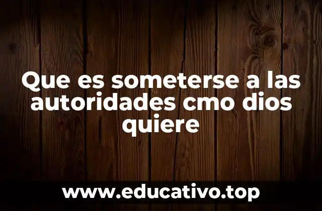 Que es someterse a las autoridades cmo dios quiere