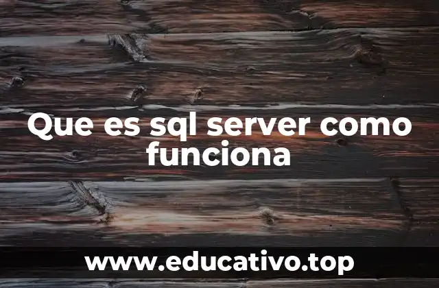Que es sql server como funciona