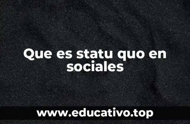 Que es statu quo en sociales