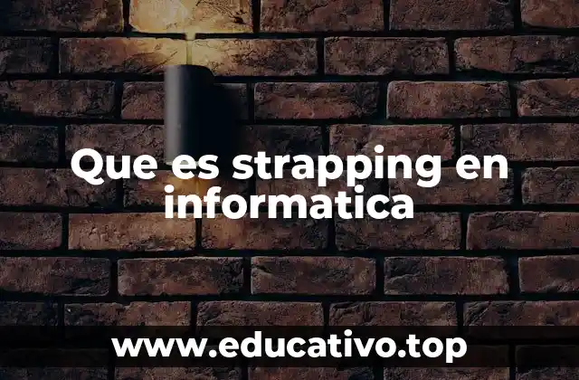 Que es strapping en informatica