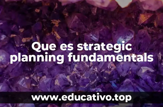 Que es strategic planning fundamentals