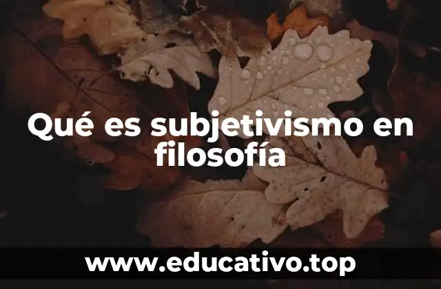 Qué es subjetivismo en filosofía
