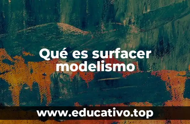 Qué es surfacer modelismo