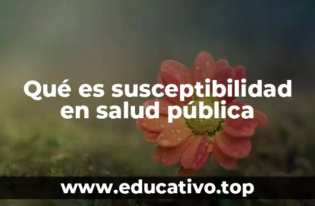 Qué es susceptibilidad en salud pública