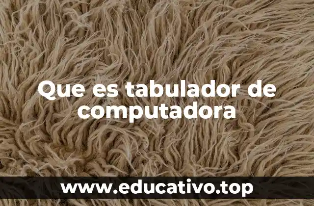 El tabulador como herramienta de navegación y edición