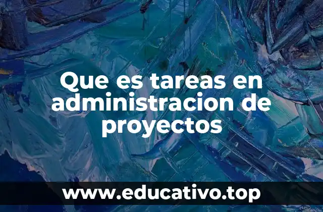 La importancia de estructurar las tareas en un proyecto