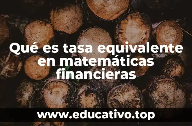 Qué es tasa equivalente en matemáticas financieras