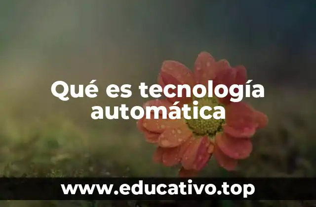 Qué es tecnología automática