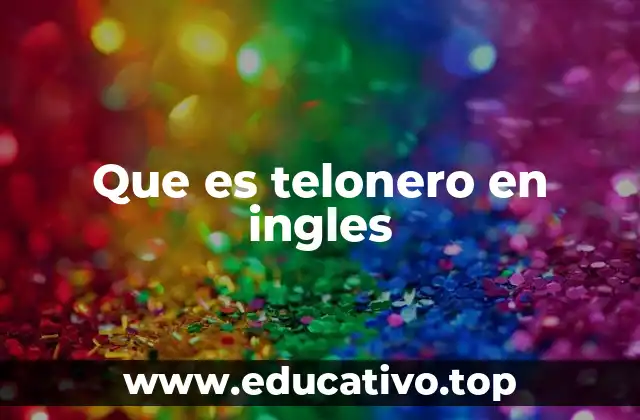 Que es telonero en ingles