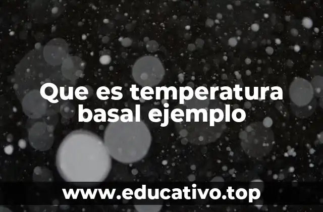 Que es temperatura basal ejemplo