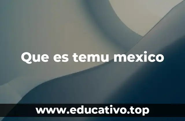 Que es temu mexico
