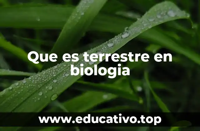 Que es terrestre en biologia