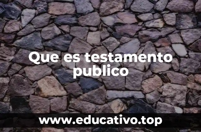 Que es testamento publico