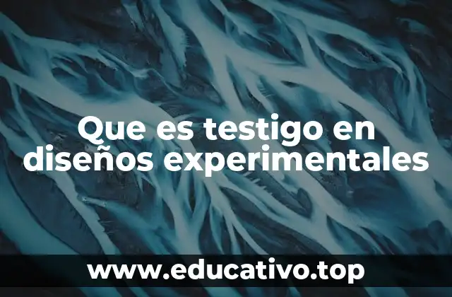 Que es testigo en diseños experimentales