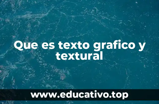 Que es texto grafico y textural