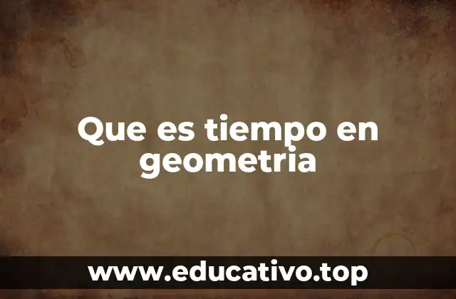Que es tiempo en geometria
