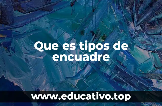 Que es tipos de encuadre