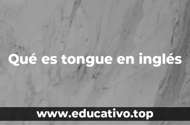 El uso de tongue en la cultura y el lenguaje