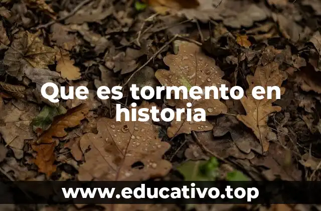 Que es tormento en historia