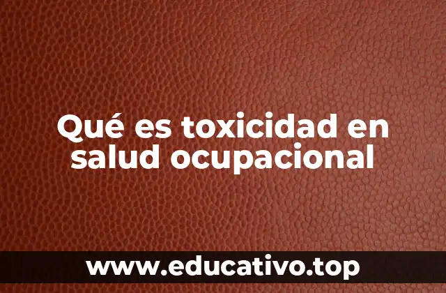 Qué es toxicidad en salud ocupacional