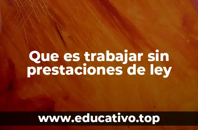 La relación laboral sin beneficios legales