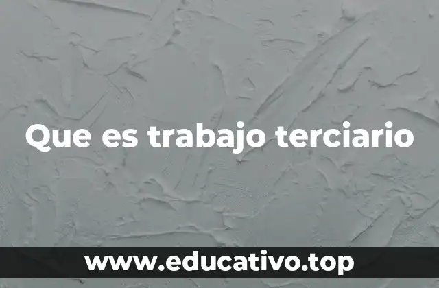 Que es trabajo terciario