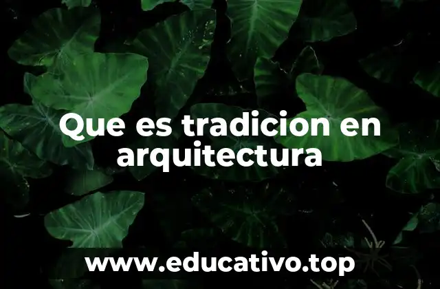Que es tradicion en arquitectura