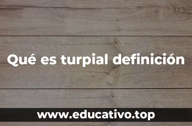 Qué es turpial definición