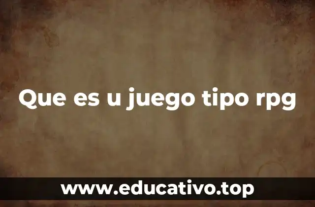 Que es u juego tipo rpg