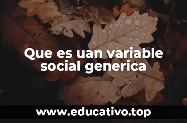 Que es uan variable social generica