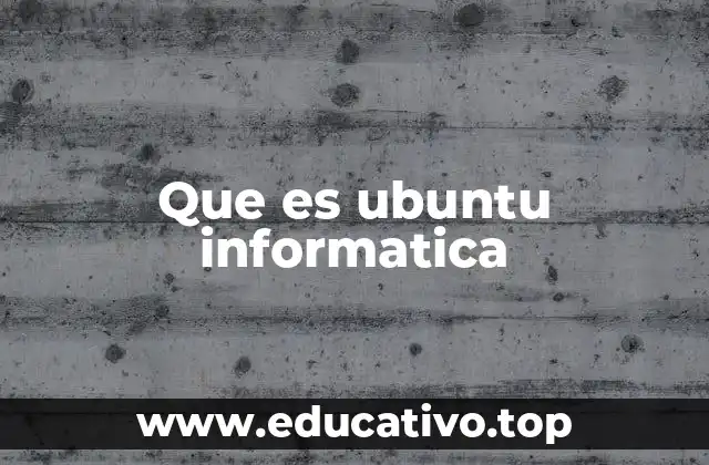 Que es ubuntu informatica