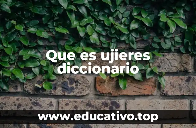 Que es ujieres diccionario