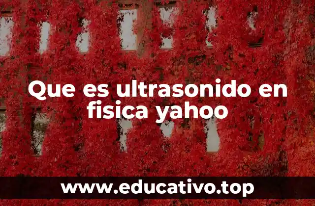 Que es ultrasonido en fisica yahoo