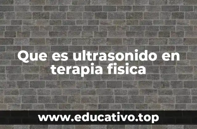 Que es ultrasonido en terapia fisica