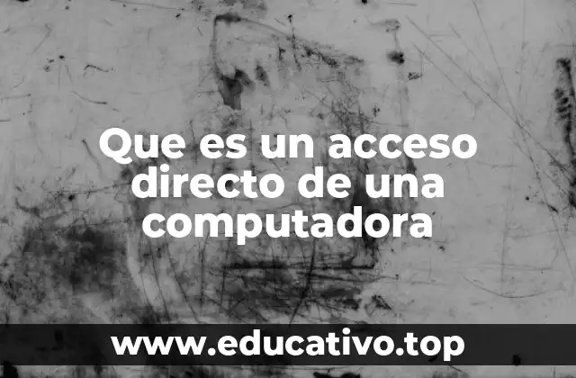 Que es un acceso directo de una computadora