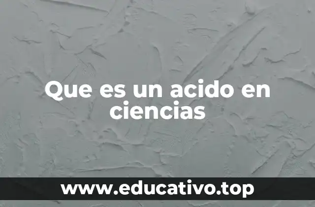 Que es un acido en ciencias