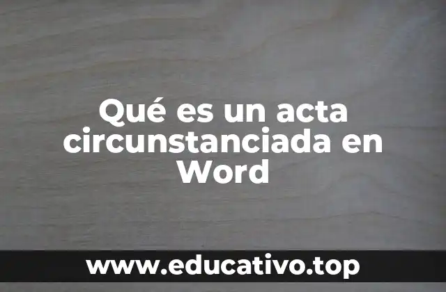 Qué es un acta circunstanciada en Word