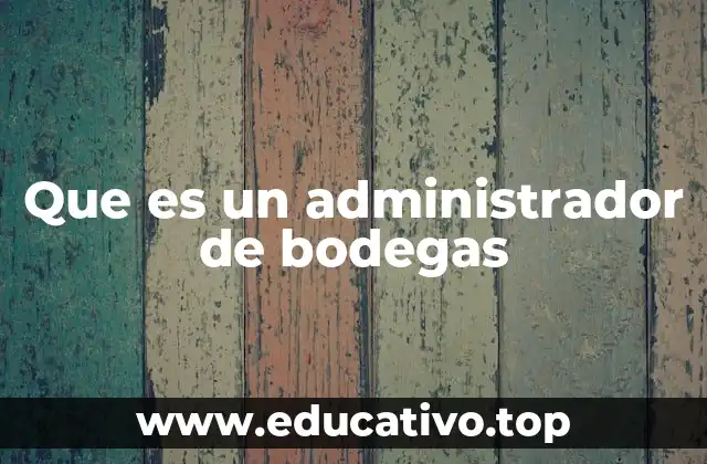 Que es un administrador de bodegas