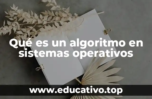 Qué es un algoritmo en sistemas operativos