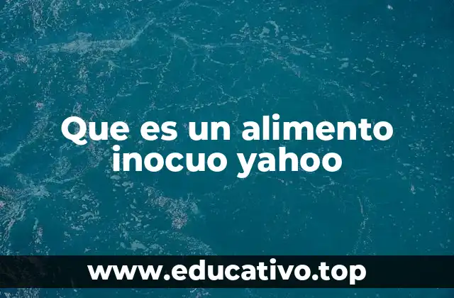 Que es un alimento inocuo yahoo