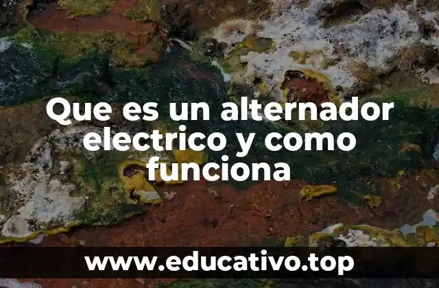Que es un alternador electrico y como funciona