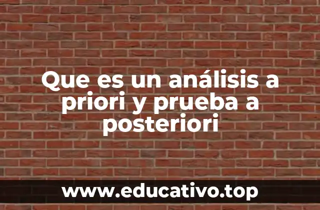 Que es un análisis a priori y prueba a posteriori